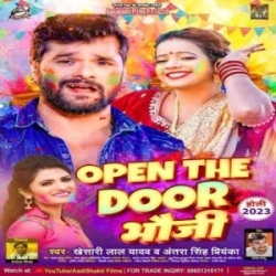 Open The Door Bhauji (Khesari Lal Yadav, Antra Singh Priyanka) Mp3 Song Download - DjMp3Maza.Com