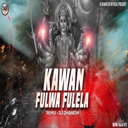 Kawan Phulwa Phule (Durga Pooja) Remix Dj Dhanesh Download - DjMp3Maza.Com